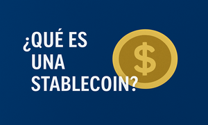 Qué son las stablecoins y cómo funcionan